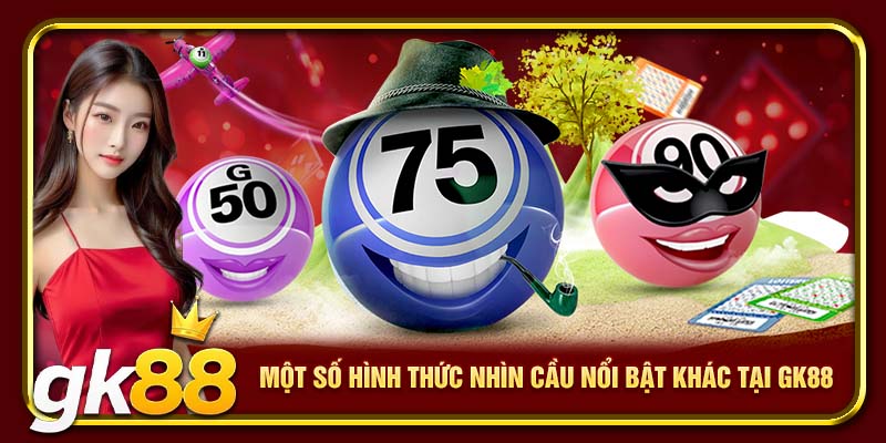 Một số hình thức nhìn cầu nổi bật khác tại GK88